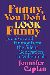 Cover of Funny, You Don't Look Funny: Judaism and Humor from the Silent Generation to Millennials