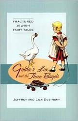 Cover of Goldie's Lox and the Three Bagels: Fractured Jewish Fairy Tales