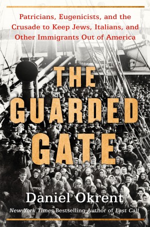 Cover of The Guarded Gate: Bigotry, Eugenics, and the Law That Kept Two Generations of Jews, Italians, and Other European Immigrants Out of America