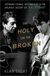 Cover of The Holy or the Broken: Leonard Cohen, Jeff Buckley & the Unlikely Ascent of “Hallelujah”