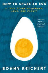 Cover of How to Share an Egg: A True Story of Hunger, Love, and Plenty