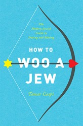 Cover of How to Woo a Jew: The Modern Jewish Guide to Dating and Mating