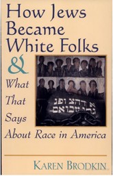 Cover of How Jews Became White Folks: And What That Says About Race in America
