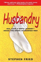Cover of Husbandry: Sex, Love and Dirty Laundry: Inside the Minds of Married Men