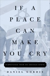 Cover of If a Place Can Make You Cry: Dispatches from an Anxious State