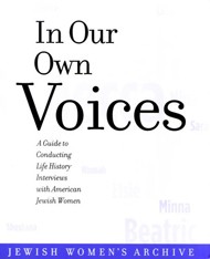 Cover of In Our Own Voices: A Guide to Conducting Life History Interviews with American Jewish Women