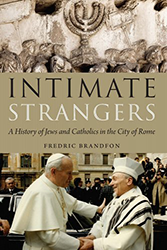 Cover of Intimate Strangers: A History of Jews and Catholics in the City of Rome