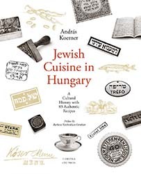 Cover of Jewish Cuisine in Hungary: A Cultural History with 83 Authentic Recipes