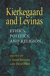 Cover of Kierkegaard and Levinas: Ethics, Politics, and Religion