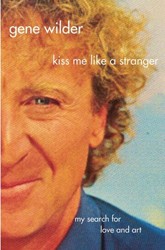 Cover of Kiss Me Like a Stranger: My Search for Love and Art