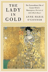 Cover of The Lady in Gold: The Extraordinary Tale of Gustav Klimt’s Masterpiece, Portrait of Adele Bloch-Bauer