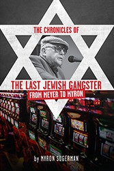 Cover of The Chronicles of The Last Jewish Gangster: From Meyer to Myron