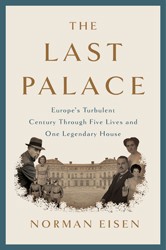 Cover of The Last Palace: Europe's Turbulent Century Through Five Lives and One House