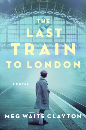 Cover of The Last Train to London: A Novel