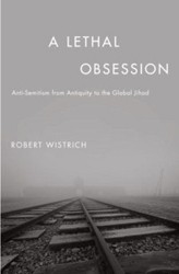 Cover of A Lethal Obsession: Anti-Semitism from Antiquity to the Global Jihad
