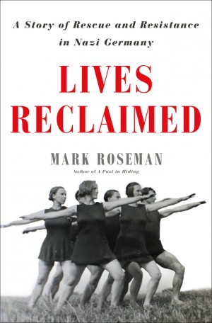 Cover of Lives Reclaimed: A Story of Rescue and Resistance in Nazi Germany