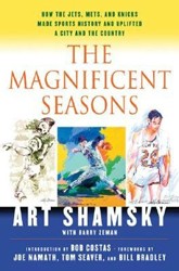 Cover of The Magnificent Seasons: How the Jets, Mets, and Knicks Made Sports History and Uplifted a City and the Country