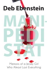 Cover of Mani-Pedi STAT: Memoirs Of A Jersey Girl Who Almost Lost Everything