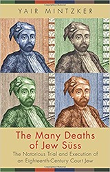 Cover of The Many Deaths of Jew Suss: The Notorious Trial and Execution of an Eighteenth-Century Court Jew