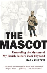 Cover of The Mascot: Unraveling the Mystery of My Jewish Father's Nazi Boyhood