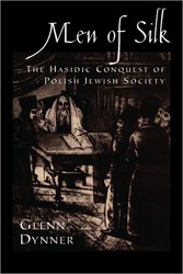 Cover of Men of Silk: The Hasidic Conquest of Polish Jewish Society