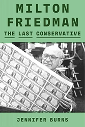 Cover of Milton Friedman: The Last Conservative