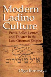 Cover of Modern Ladino Culture: Press, Belles Lettres, and Theater in the Late Ottoman Empire