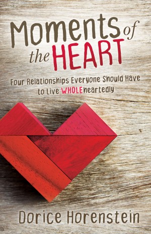 Cover of Moments of the Heart: Four Relationships Everyone Should Have to Live Wholeheartedly