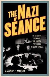 Cover of The Nazi Séance: The Strange Story of The Jewish Psychic in Hitler's Circle