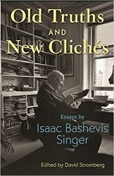 Cover of Old Truths and New Clichés: Essays by Isaac Bashevis Singer
