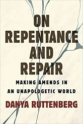 Cover of On Repentance And Repair: Making Amends in an Unapologetic World