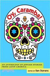 Cover of Oy, Caramba!: An Anthology of Jewish Stories from Latin America
