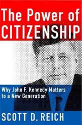 Cover of The Power of Citizenship: Why John F. Kennedy Matters to a New Generation