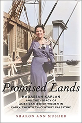 Cover of Promised Lands: Hadassah Kaplan and the Legacy of American Jewish Women in Early Twentieth-Century Palestine 