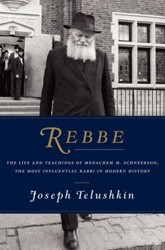 Cover of Rebbe: The Life and Teachings of Menachem M. Schneerson, the Most Influential Rabbi in Modern History