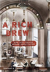 Cover of A Rich Brew: How Cafés Created Modern Jewish Culture