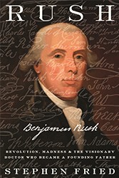 Cover of Rush: Revolution, Madness, and Benjamin Rush, the Visionary Doctor Who Became a Founding Father