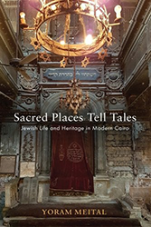 Cover of Sacred Places Tell Tales: Jewish Life and Heritage in Modern Cairo