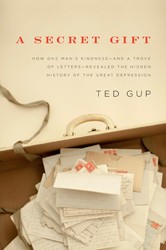 Cover of A Secret Gift: How One Man’s Kindness– and a Trove of Letters– Revealed the Hidden History of the Great Depression