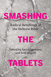 Cover of Smashing the Tablets: Radical Retellings of the Hebrew Bible