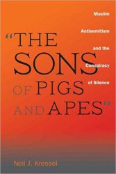 Cover of The Sons of Pigs and Apes: Muslim Antisemitism and the Conspiracy of Silence