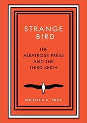 Cover of Strange Bird: The Albatross Press and the Third Reich