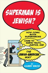 Cover of Superman Is Jewish?: How Comic Book Superheroes Came to Serve Truth, Justice, and the Jewish-American Way