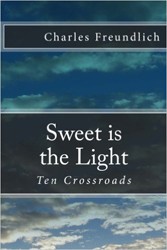 Cover of Sweet Is the Light: Ten Crossroads