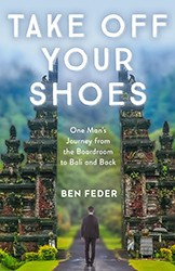 Cover of Take Off Your Shoes: One Man's Journey from the Board Room To Bali and Back