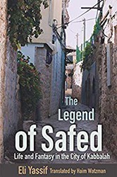 Cover of The Legend of Safed: Life and Fantasy in the City of Kabbalah