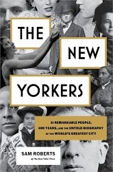 Cover of The New Yorkers: 31 Remarkable People, 400 Years, and the Untold Biography of the World's Greatest City