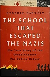 Cover of The School that Escaped the Nazis: The True Story of the Schoolteacher Who Defied Hitler