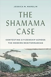 Cover of The Shamama Case: Contesting Citizenship across the Modern Mediterranean