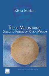 Cover of These Mountains: Selected Poems of Rivka Miriam